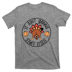 It AinT Gonna Stuff Itself Funny Turkey Thanksgiving T-Shirt