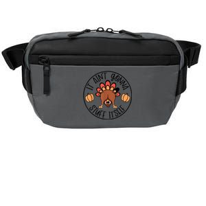 It AinT Gonna Stuff Itself Funny Turkey Thanksgiving Crossbody Pack