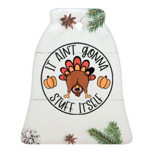 It AinT Gonna Stuff Itself Funny Turkey Thanksgiving Ceramic Bell Ornament