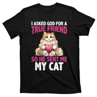 I Asked God For A True Friend So He Sent Me My Cat T-Shirt