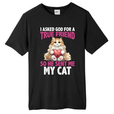 I Asked God For A True Friend So He Sent Me My Cat Tall Fusion ChromaSoft Performance T-Shirt