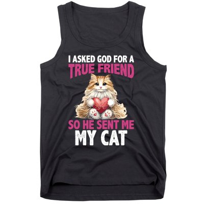 I Asked God For A True Friend So He Sent Me My Cat Tank Top