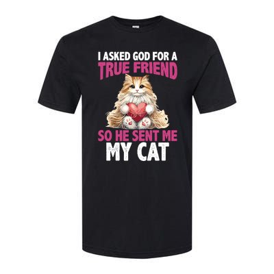 I Asked God For A True Friend So He Sent Me My Cat Softstyle® CVC T-Shirt