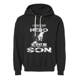 I Asked God For A Hero He Sent Me My Son Garment-Dyed Fleece Hoodie