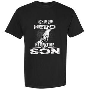 I Asked God For A Hero He Sent Me My Son Garment-Dyed Heavyweight T-Shirt