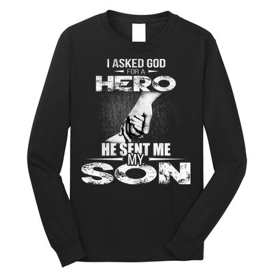I Asked God For A Hero He Sent Me My Son Long Sleeve Shirt