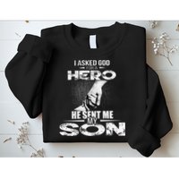 I Asked God For A Hero He Sent Me My Son Sweatshirt