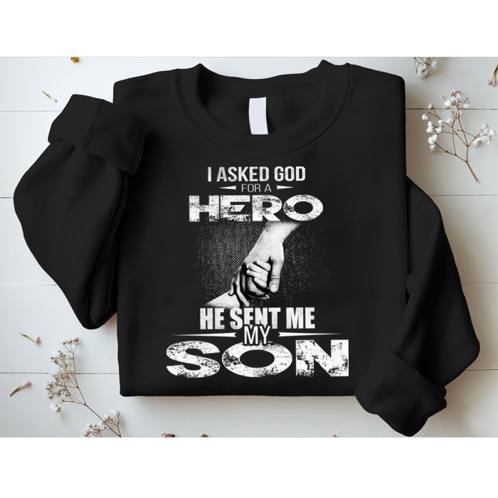 I Asked God For A Hero He Sent Me My Son Sweatshirt