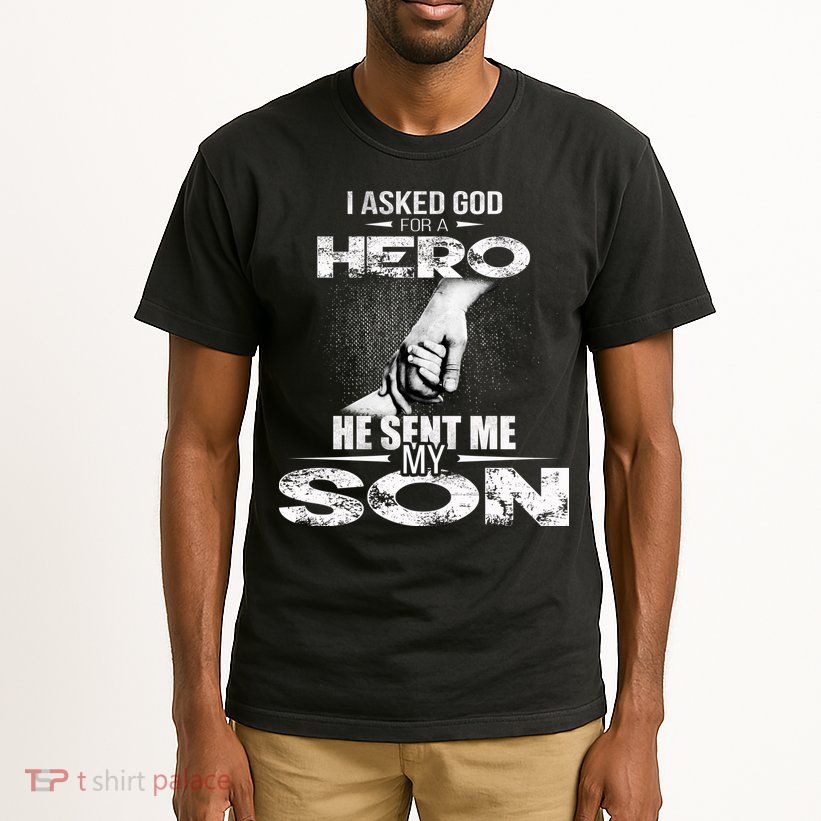 I Asked God For A Hero He Sent Me My Son Tall T-Shirt