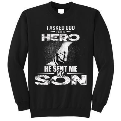 I Asked God For A Hero He Sent Me My Son Tall Sweatshirt