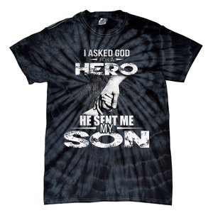 I Asked God For A Hero He Sent Me My Son Tie-Dye T-Shirt