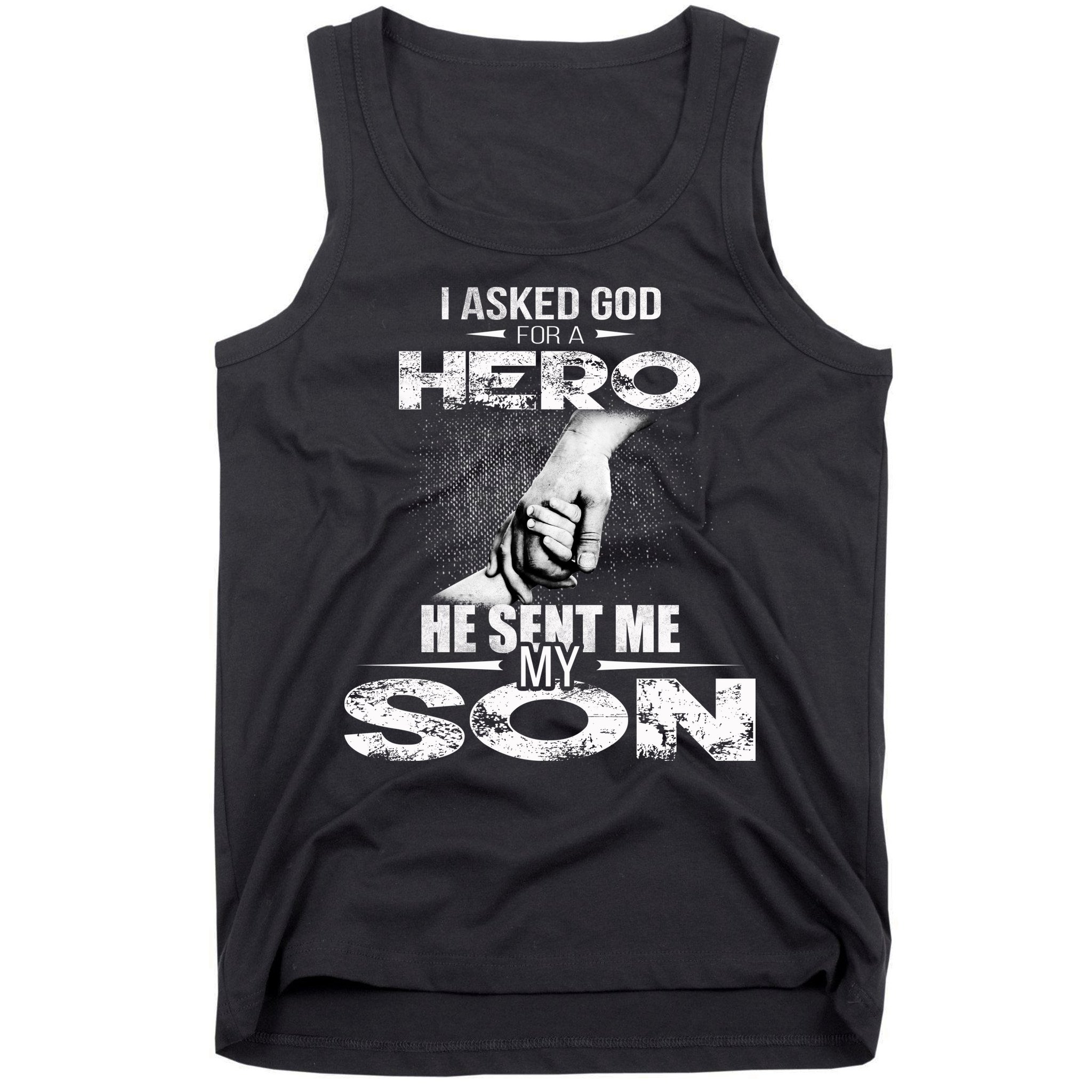 I Asked God For A Hero He Sent Me My Son Tank Top