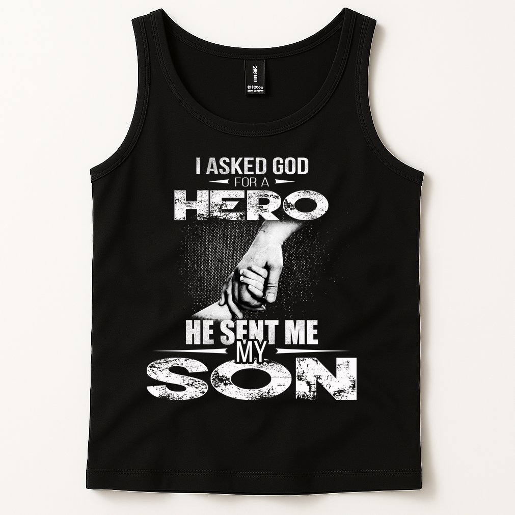 I Asked God For A Hero He Sent Me My Son Tank Top