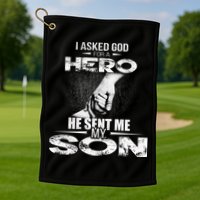 I Asked God For A Hero He Sent Me My Son Golf Towel