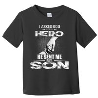 I Asked God For A Hero He Sent Me My Son Toddler T-Shirt