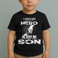 I Asked God For A Hero He Sent Me My Son Toddler T-Shirt