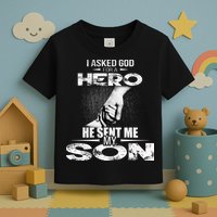 I Asked God For A Hero He Sent Me My Son Toddler T-Shirt