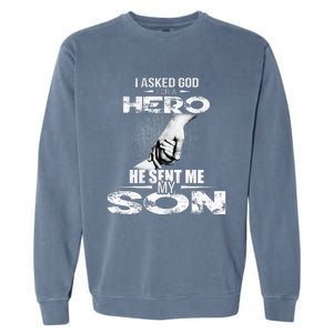 I Asked God For A Hero He Sent Me My Son Garment-Dyed Sweatshirt