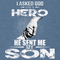 I Asked God For A Hero He Sent Me My Son Garment-Dyed Sweatshirt
