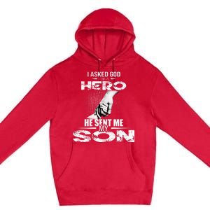 I Asked God For A Hero He Sent Me My Son Premium Pullover Hoodie