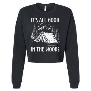 It's All Good In The Woods Wilderness Camping Cropped Pullover Crew