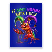 It Aint Gonna Suck Itself Crawfish Poster