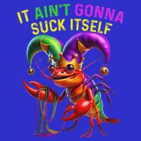 It Aint Gonna Suck Itself Crawfish Poster