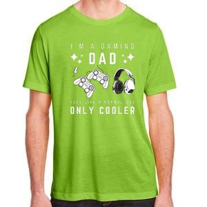 I'm A Gaming Dad Like A Normal Dad Only Cooler Adult ChromaSoft Performance T-Shirt