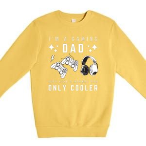 I'm A Gaming Dad Like A Normal Dad Only Cooler Premium Crewneck Sweatshirt