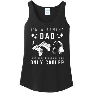 I'm A Gaming Dad Like A Normal Dad Only Cooler Ladies Essential Tank