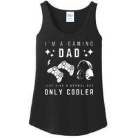 I'm A Gaming Dad Like A Normal Dad Only Cooler Ladies Essential Tank