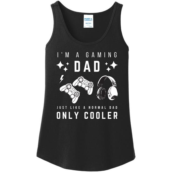 I'm A Gaming Dad Like A Normal Dad Only Cooler Ladies Essential Tank