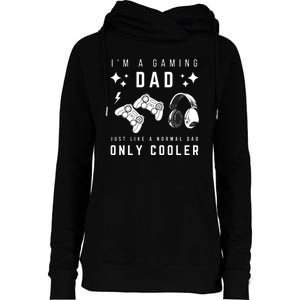 I'm A Gaming Dad Like A Normal Dad Only Cooler Womens Funnel Neck Pullover Hood