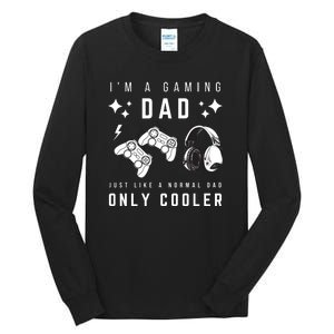 I'm A Gaming Dad Like A Normal Dad Only Cooler Tall Long Sleeve T-Shirt