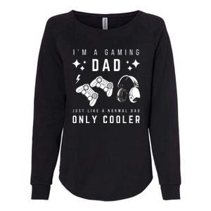 I'm A Gaming Dad Like A Normal Dad Only Cooler Womens California Wash Sweatshirt