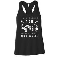 I'm A Gaming Dad Like A Normal Dad Only Cooler Women's Racerback Tank