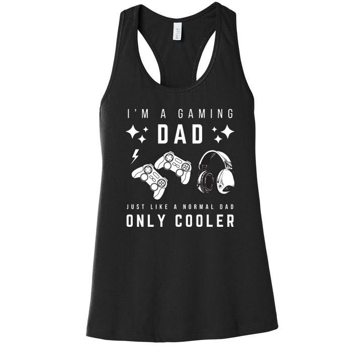 I'm A Gaming Dad Like A Normal Dad Only Cooler Women's Racerback Tank