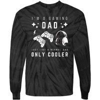 I'm A Gaming Dad Like A Normal Dad Only Cooler Tie-Dye Long Sleeve Shirt