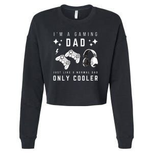 I'm A Gaming Dad Like A Normal Dad Only Cooler Cropped Pullover Crew