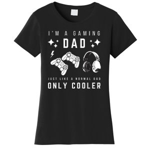 I'm A Gaming Dad Like A Normal Dad Only Cooler Women's T-Shirt