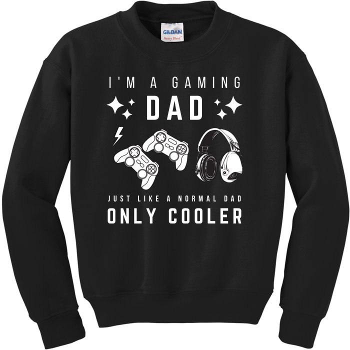 I'm A Gaming Dad Like A Normal Dad Only Cooler Kids Sweatshirt