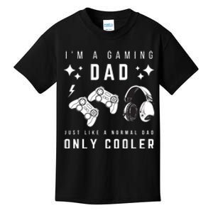 I'm A Gaming Dad Like A Normal Dad Only Cooler Kids T-Shirt