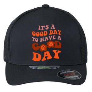 It's A Good Day To Have Good Day Trend Quote Gift Flexfit Unipanel Trucker Cap