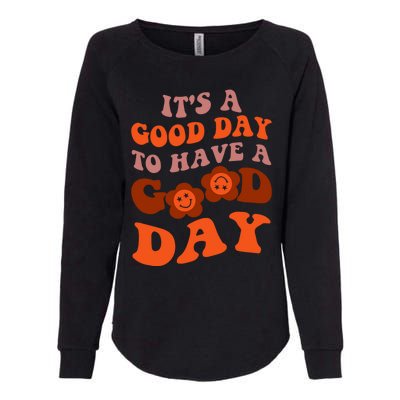 It's A Good Day To Have Good Day Trend Quote Gift Womens California Wash Sweatshirt