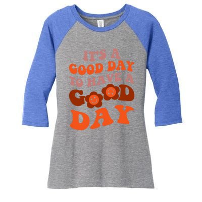 It's A Good Day To Have Good Day Trend Quote Gift Women's Tri-Blend 3/4-Sleeve Raglan Shirt