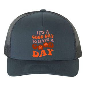 It's A Good Day To Have Good Day Trend Quote Gift Yupoong Adult 5-Panel Trucker Hat