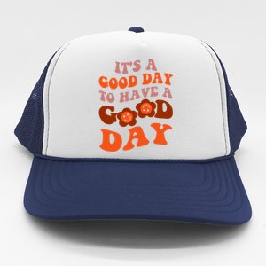 It's A Good Day To Have Good Day Trend Quote Gift Trucker Hat