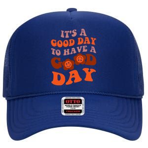 It's A Good Day To Have Good Day Trend Quote Gift High Crown Mesh Back Trucker Hat