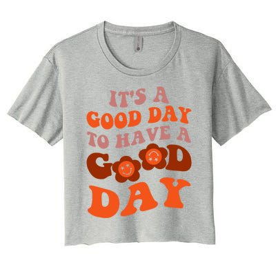 It's A Good Day To Have Good Day Trend Quote Gift Women's Crop Top Tee