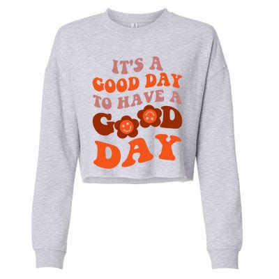 It's A Good Day To Have Good Day Trend Quote Gift Cropped Pullover Crew